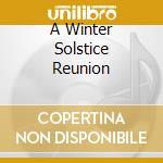 A Winter Solstice Reunion cd