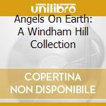 Angels On Earth: A Windham Hill Collection cd