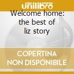 Welcome home: the best of liz story cd