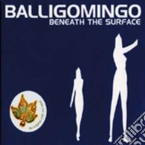 Balligomingo - Beneath The Surface cd musicale di BALLIGOMINGO