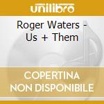 Roger Waters - Us + Them cd