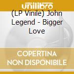 (LP Vinile) John Legend - Bigger Love vinile
