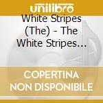 White Stripes (The) - The White Stripes Greatest Hits cd