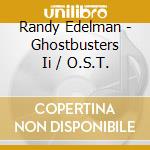 Randy Edelman - Ghostbusters Ii / O.S.T. cd