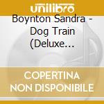 Boynton Sandra - Dog Train (Deluxe Edition) (Dl cd musicale di Boynton Sandra