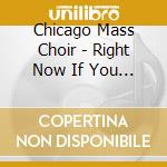 Chicago Mass Choir - Right Now If You Believe cd