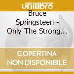 Bruce Springsteen - Only The Strong Survive cd