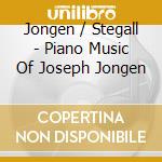 Jongen / Stegall - Piano Music Of Joseph Jongen cd