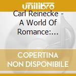 Carl Reinecke - A World Of Romance: Chamber Music cd