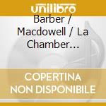 Barber / Macdowell / La Chamber Singers - Shenandoah An American Chorister cd
