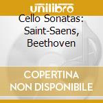 Cello Sonatas: Saint-Saens, Beethoven cd