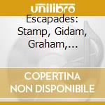 Escapades: Stamp, Gidam, Graham, Massenet, Grantham, Grainger cd