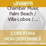 Chamber Music Palm Beach / Villa-Lobos / Jolivet - Illuminations cd