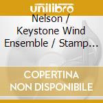 Nelson / Keystone Wind Ensemble / Stamp - Danfare For Kennedy Center / Savannah River Holida cd