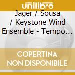 Jager / Sousa / Keystone Wind Ensemble - Tempo Di Bourgeois cd musicale di Jager / Sousa / Keystone Wind Ensemble