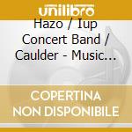 Hazo / Iup Concert Band / Caulder - Music Of Samuel R. Hazo cd