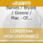 Barnes / Bryant / Greene / Mac - Of Shadow & Light cd musicale di Barnes / Bryant / Greene / Mac