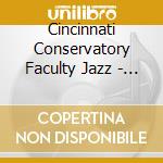 Cincinnati Conservatory Faculty Jazz - Cincinnati 7 cd