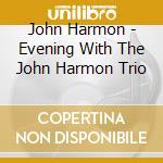 John Harmon - Evening With The John Harmon Trio cd