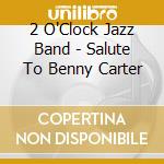 2 O'Clock Jazz Band - Salute To Benny Carter cd