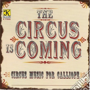 Circus Is Coming (The) / Various cd musicale