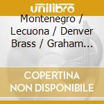 Montenegro / Lecuona / Denver Brass / Graham - Hot Hot Hot cd