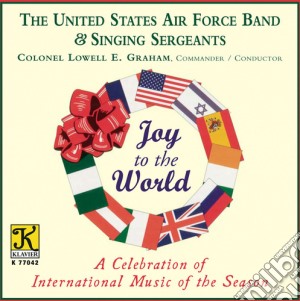 Joy To The World: A Celebration Of International Music Of The Season cd musicale di Graham / Usaf Band & Singing Sergeants