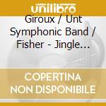 Giroux / Unt Symphonic Band / Fisher - Jingle Them Bells cd