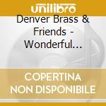 Denver Brass & Friends - Wonderful World cd