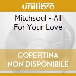 Mitchsoul - All For Your Love cd