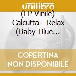 (LP Vinile) Calcutta - Relax (Baby Blue Vinyl) vinile