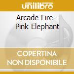 Arcade Fire - Pink Elephant cd