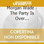 Morgan Wade - The Party Is Over (Recovered) cd