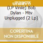 (LP Vinile) Bob Dylan - Mtv Unplugged (2 Lp) vinile