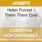 Helen Forrest - Them There Eyes cd musicale di Helen Forrest