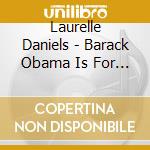 Laurelle Daniels - Barack Obama Is For A Change cd