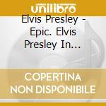 Elvis Presley - Epic. Elvis Presley In Concert / O.S.T. cd