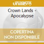 Crown Lands - Apocalypse cd