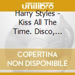 Harry Styles - Kiss All The Time. Disco, Occasionally cd