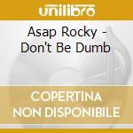Asap Rocky - Don't Be Dumb cd