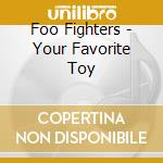 Foo Fighters - Your Favorite Toy cd