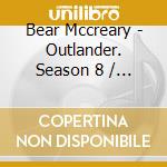 Bear Mccreary - Outlander. Season 8 / O.S.T. cd