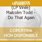 (LP Vinile) Malcolm Todd - Do That Again vinile