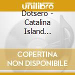 Dotsero - Catalina Island Collector 2 cd