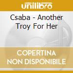 Csaba - Another Troy For Her cd