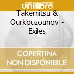 Takemitsu & Ourkouzounov - Exiles cd