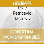 J.S. / Petricevic Bach - Esmeralda'S Waltz cd