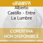 Alberto Castillo - Entre La Lumbre cd
