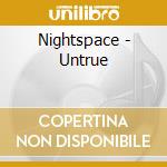 Nightspace - Untrue cd musicale di Nightspace