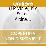 (LP Vinile) Mv & Ee - Alpine Frequency (2 Lp) vinile
